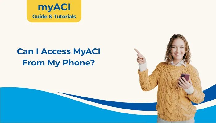 Can I Access MyACI From My Phone?