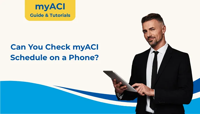 Can You Check myACI Schedule on a Phone? Can You Check myACI Schedule on a Phone?