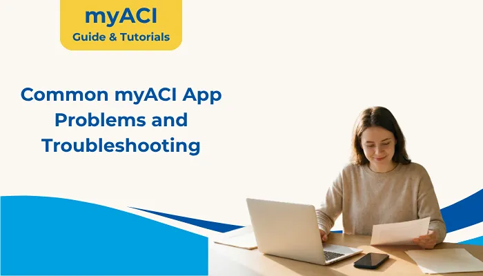 Common myACI App Problems and Troubleshooting