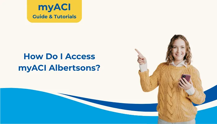 How Do I Access MyACI Albertsons?