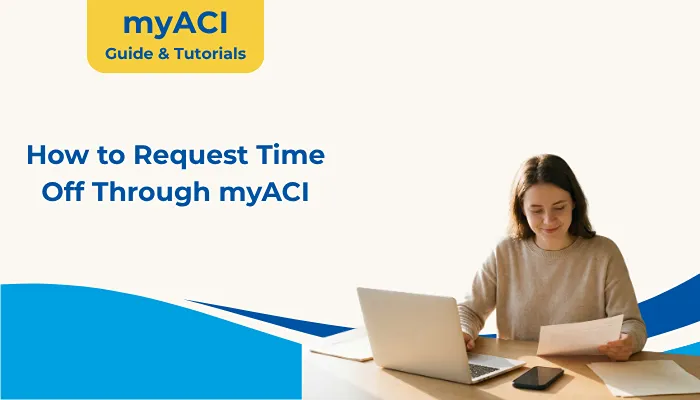 How to Request Time Off Through myACI How to Request Time Off Through myACI