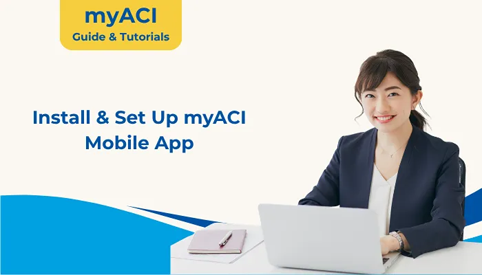 Install & Set Up myACI Mobile App