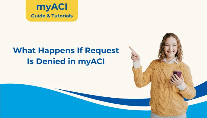 What Happens If Request Is Denied in myACI