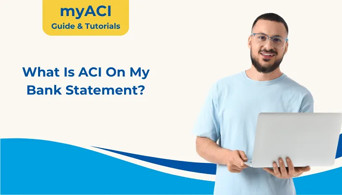 What Is ACI On My Bank Statement?