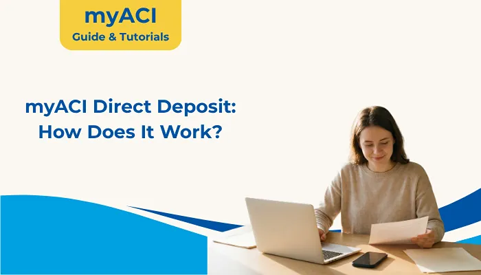 myACI Direct Deposit: How Does It Work?