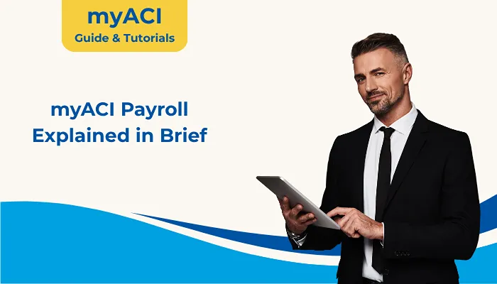 myACI Payroll Explained in Brief myACI Payroll Explained in Brief