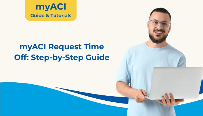 myACI Request Time Off: Step-by-Step Guide myACI Request Time Off: Step-by-Step Guide