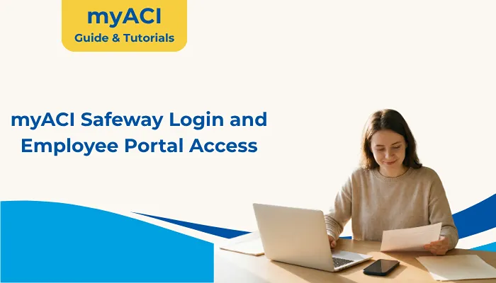 myACI Safeway Login and Employee Portal Access myACI Safeway Login and Employee Portal Access